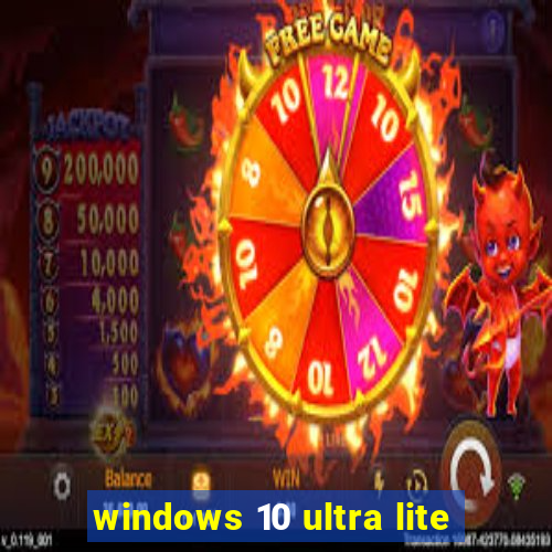 windows 10 ultra lite